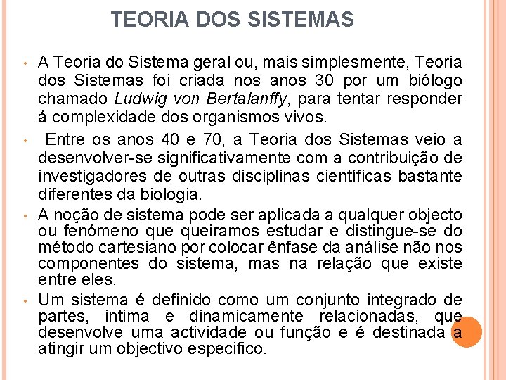 TEORIA DOS SISTEMAS • • A Teoria do Sistema geral ou, mais simplesmente, Teoria