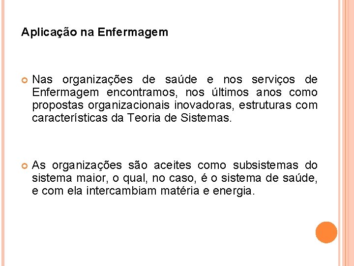 Aplicação na Enfermagem Nas organizações de saúde e nos serviços de Enfermagem encontramos, nos