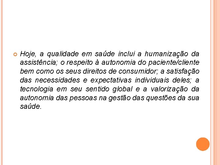  Hoje, a qualidade em saúde inclui a humanização da assistência; o respeito à