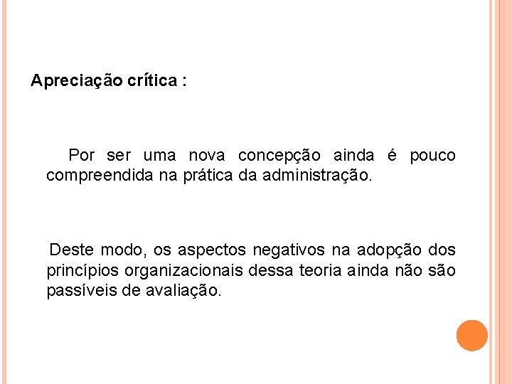 Apreciação crítica : Por ser uma nova concepção ainda é pouco compreendida na prática