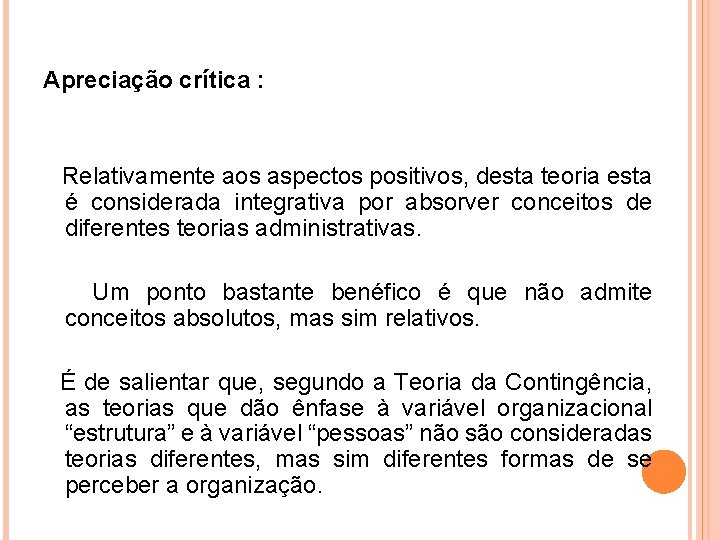 Apreciação crítica : Relativamente aos aspectos positivos, desta teoria esta é considerada integrativa por