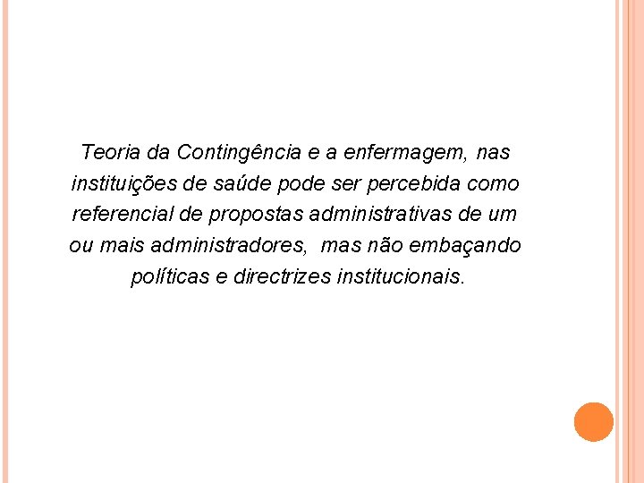 Teoria da Contingência e a enfermagem, nas instituições de saúde pode ser percebida como