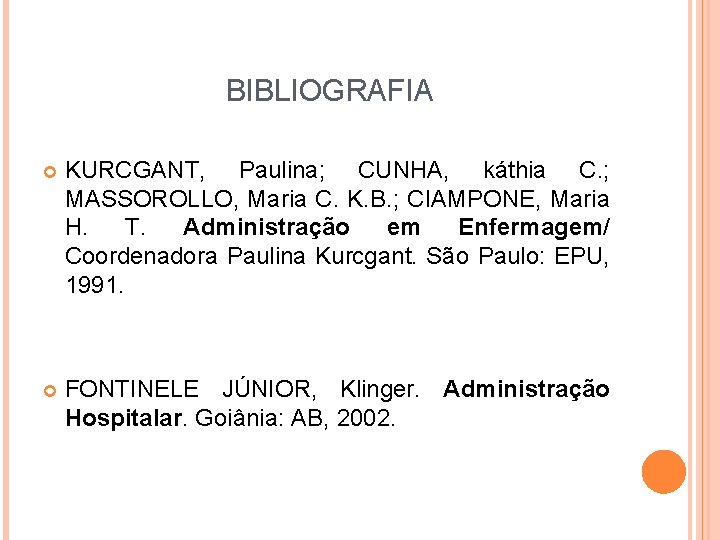 BIBLIOGRAFIA KURCGANT, Paulina; CUNHA, káthia C. ; MASSOROLLO, Maria C. K. B. ; CIAMPONE,