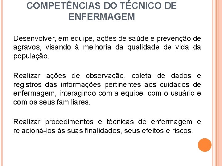 COMPETÊNCIAS DO TÉCNICO DE ENFERMAGEM Desenvolver, em equipe, ações de saúde e prevenção de