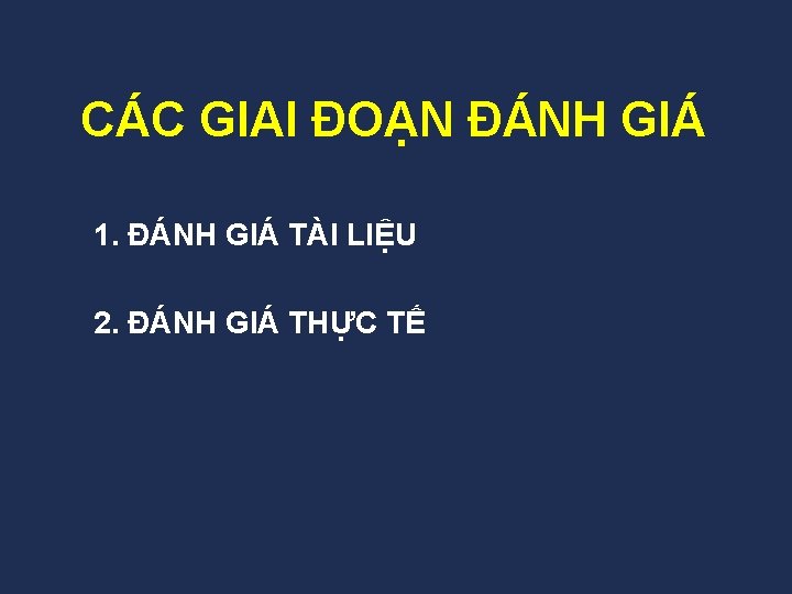 CÁC GIAI ĐOẠN ĐÁNH GIÁ 1. ĐÁNH GIÁ TÀI LIỆU 2. ĐÁNH GIÁ THỰC