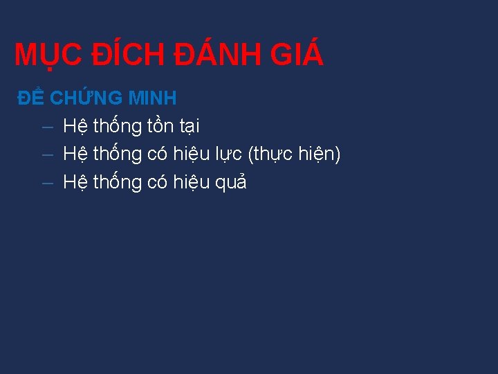 MỤC ĐÍCH ĐÁNH GIÁ ĐỂ CHỨNG MINH – Hệ thống tồn tại – Hệ