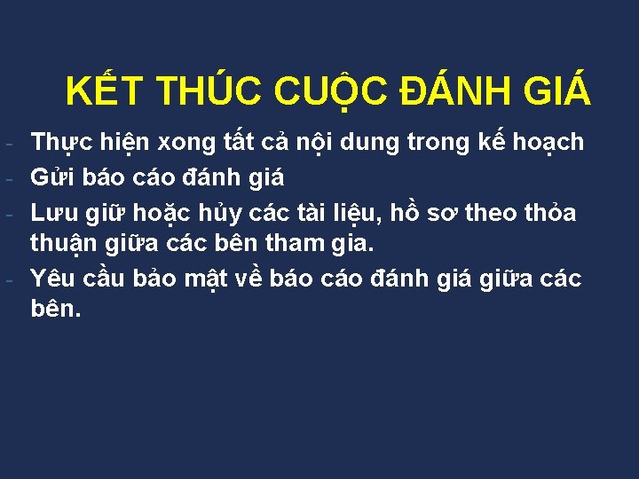 KẾT THÚC CUỘC ĐÁNH GIÁ Thực hiện xong tất cả nội dung trong kế