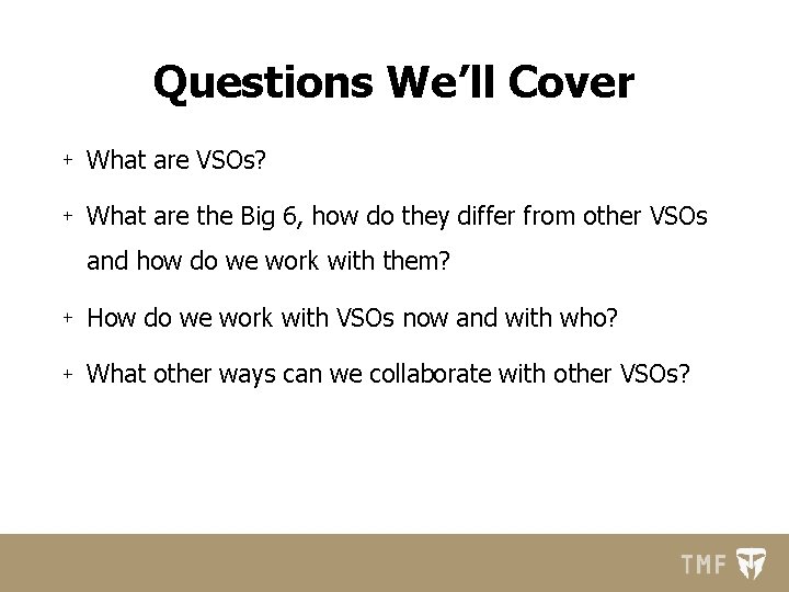 Questions We’ll Cover What are VSOs? What are the Big 6, how do they