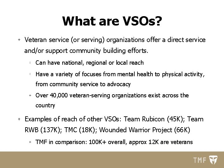 What are VSOs? Veteran service (or serving) organizations offer a direct service and/or support