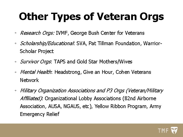 Other Types of Veteran Orgs Research Orgs: IVMF, George Bush Center for Veterans Scholarship/Educational:
