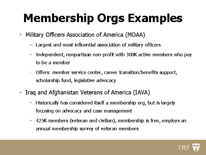 Membership Orgs Examples Military Officers Association of America (MOAA) Largest and most influential association