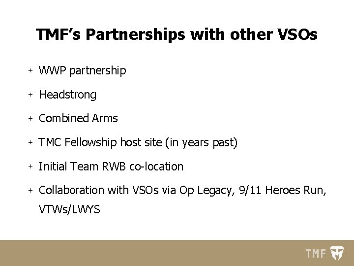 TMF’s Partnerships with other VSOs WWP partnership Headstrong Combined Arms TMC Fellowship host site