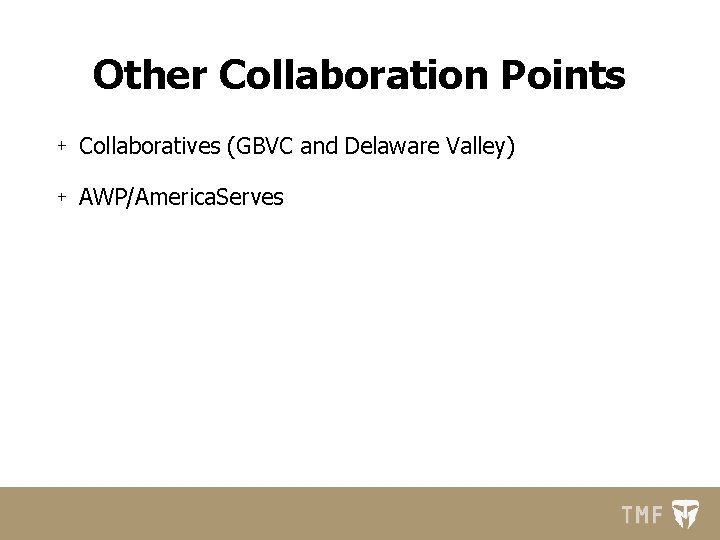 Other Collaboration Points Collaboratives (GBVC and Delaware Valley) AWP/America. Serves 