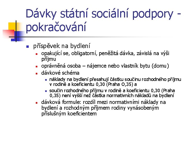 Dávky státní sociální podpory pokračování n příspěvek na bydlení n n n opakující se,