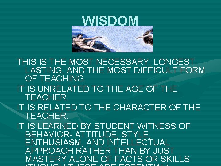 WISDOM THIS IS THE MOST NECESSARY, LONGEST LASTING, AND THE MOST DIFFICULT FORM OF