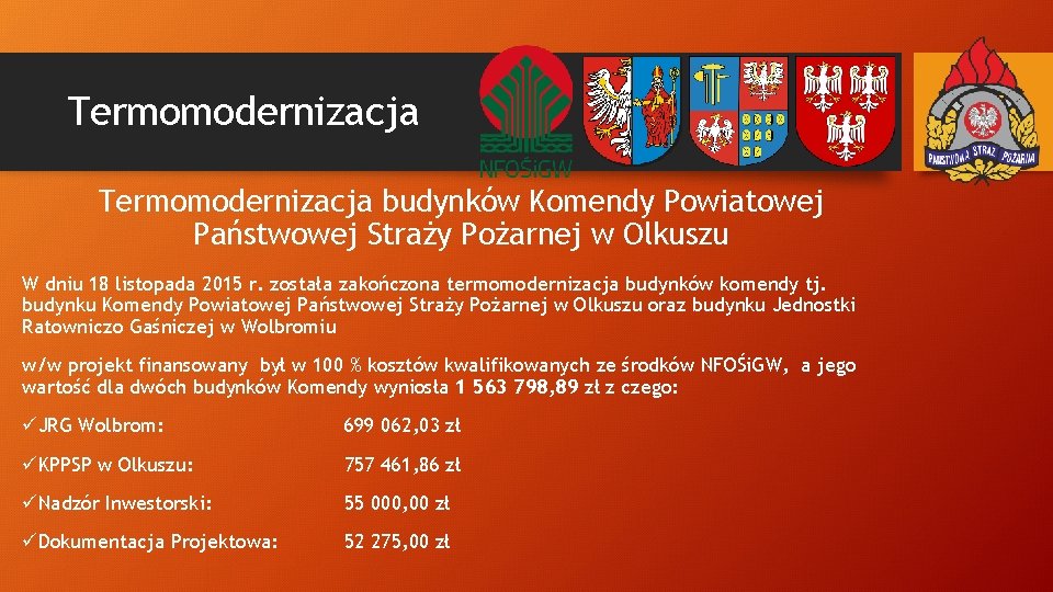 Termomodernizacja budynków Komendy Powiatowej Państwowej Straży Pożarnej w Olkuszu W dniu 18 listopada 2015