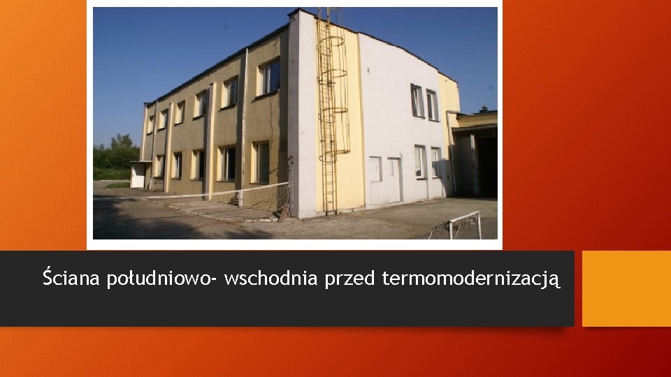 Ściana południowo- wschodnia przed termomodernizacją 