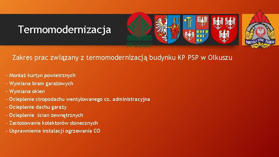 Termomodernizacja Zakres prac związany z termomodernizacją budynku KP PSP w Olkuszu - Montaż kurtyn