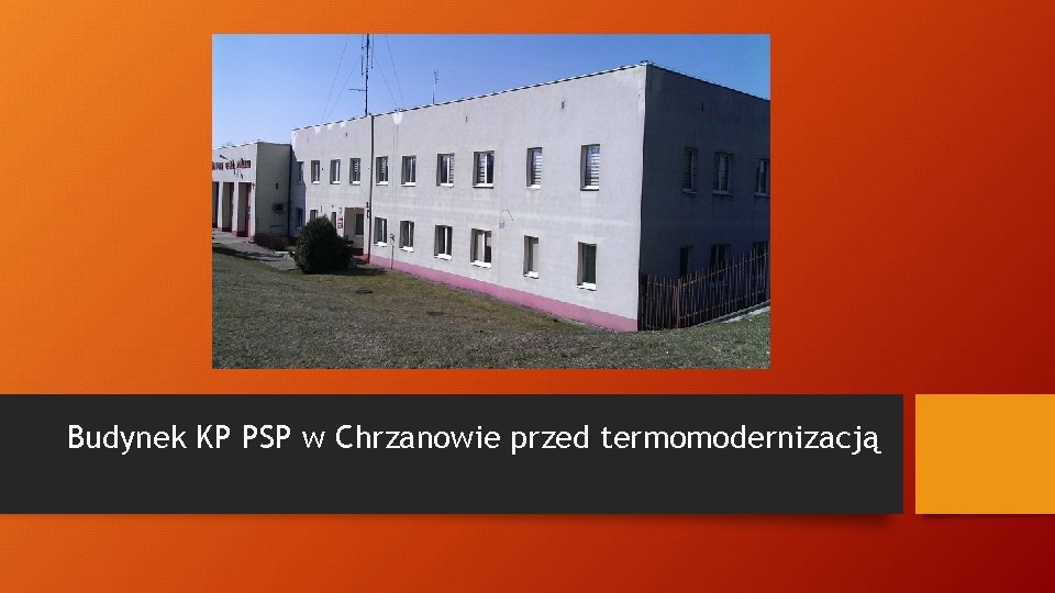 Budynek KP PSP w Chrzanowie przed termomodernizacją 