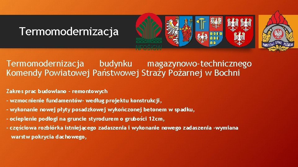 Termomodernizacja budynku magazynowo-technicznego Komendy Powiatowej Państwowej Straży Pożarnej w Bochni Zakres prac budowlano -