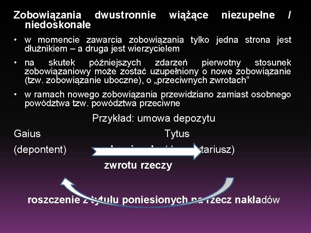 Zobowiązania dwustronnie niedoskonałe wiążące niezupełne / • w momencie zawarcia zobowiązania tylko jedna strona