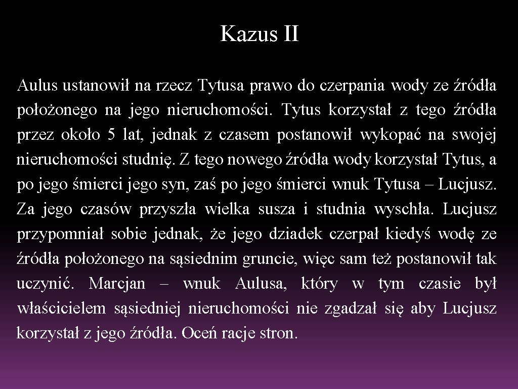 Kazus II Aulus ustanowił na rzecz Tytusa prawo do czerpania wody ze źródła położonego