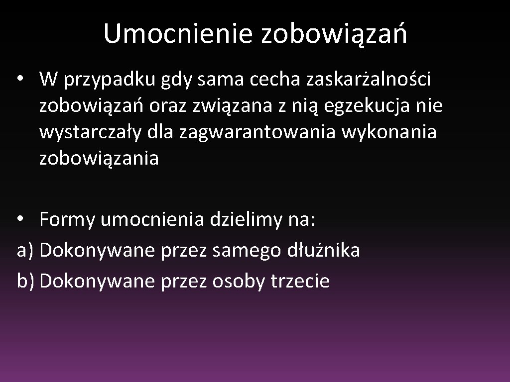 Umocnienie zobowiązań • W przypadku gdy sama cecha zaskarżalności zobowiązań oraz związana z nią