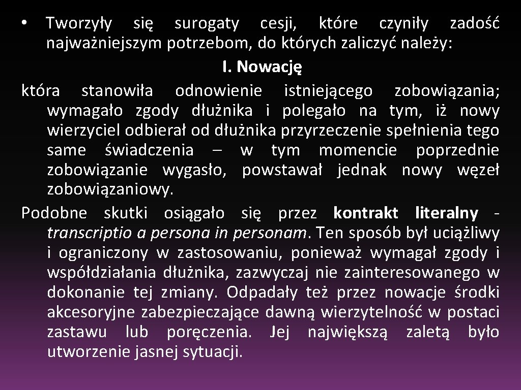  • Tworzyły się surogaty cesji, które czyniły zadość najważniejszym potrzebom, do których zaliczyć