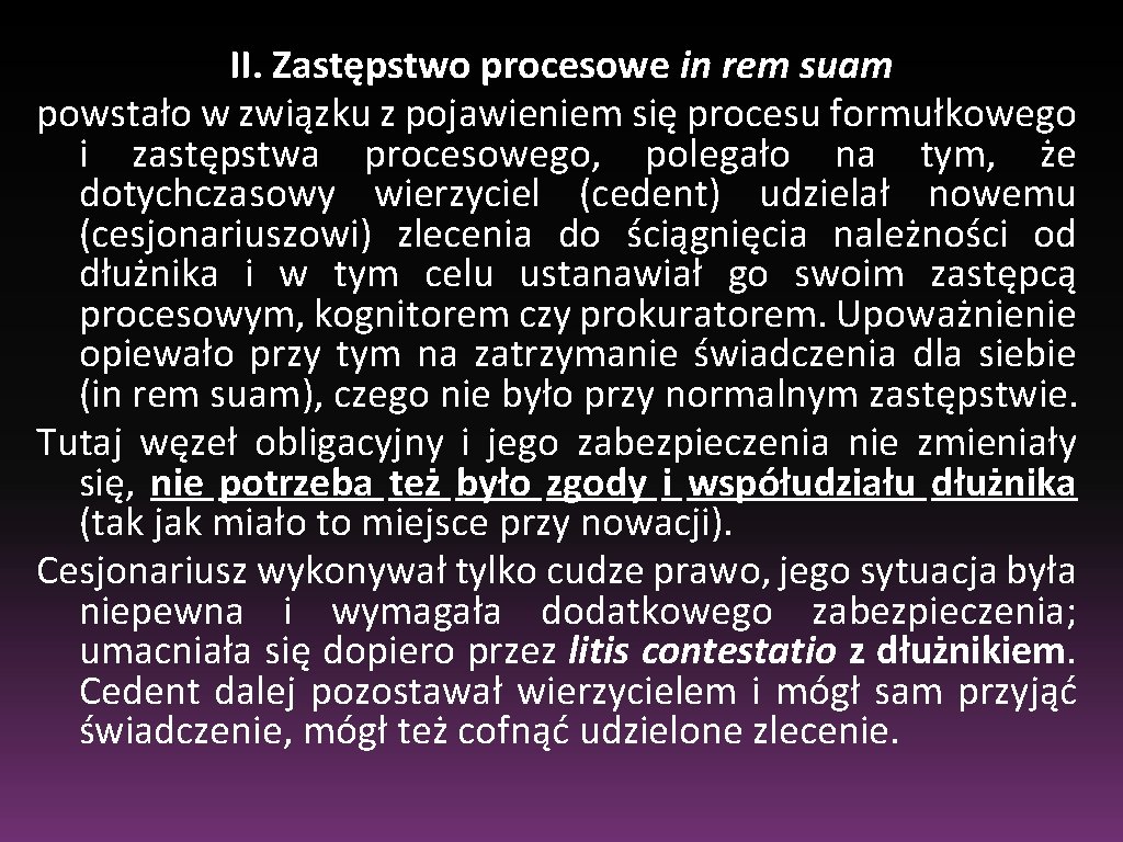 II. Zastępstwo procesowe in rem suam powstało w związku z pojawieniem się procesu formułkowego