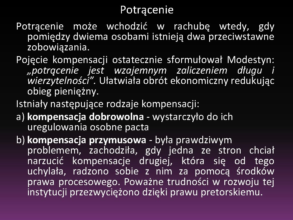 Potrącenie może wchodzić w rachubę wtedy, gdy pomiędzy dwiema osobami istnieją dwa przeciwstawne zobowiązania.