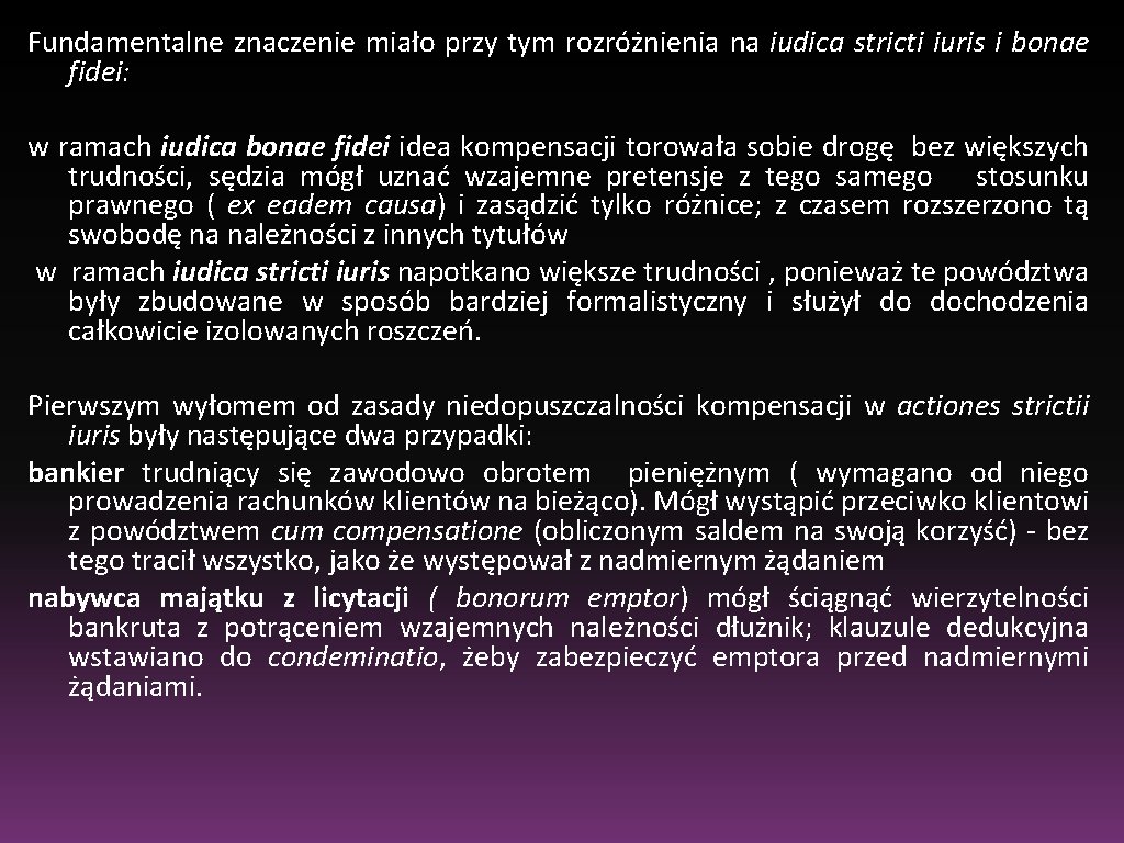 Fundamentalne znaczenie miało przy tym rozróżnienia na iudica stricti iuris i bonae fidei: w
