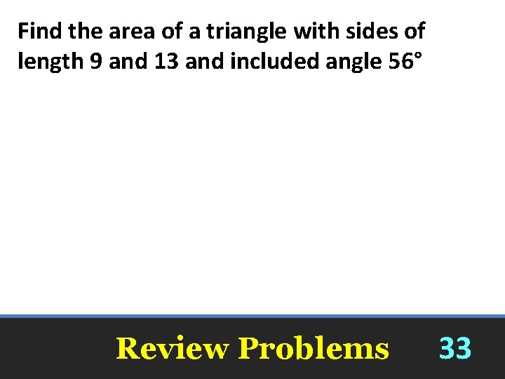 Find the area of a triangle with sides of length 9 and 13 and