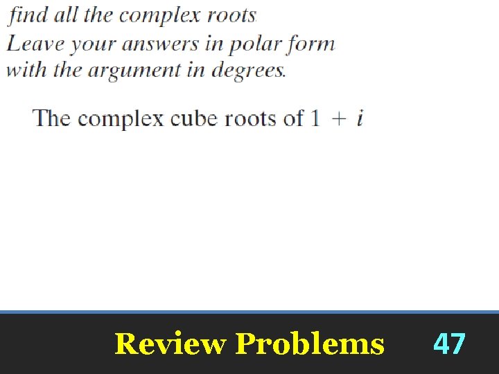 Review Problems 47 