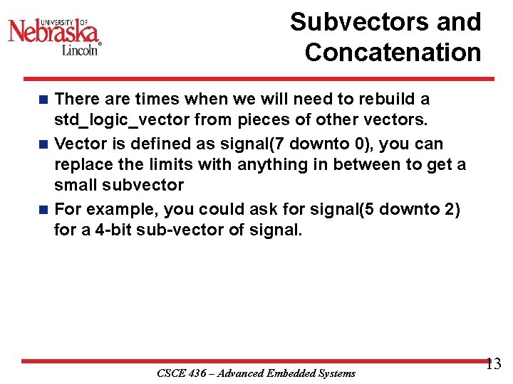 Subvectors and Concatenation There are times when we will need to rebuild a std_logic_vector