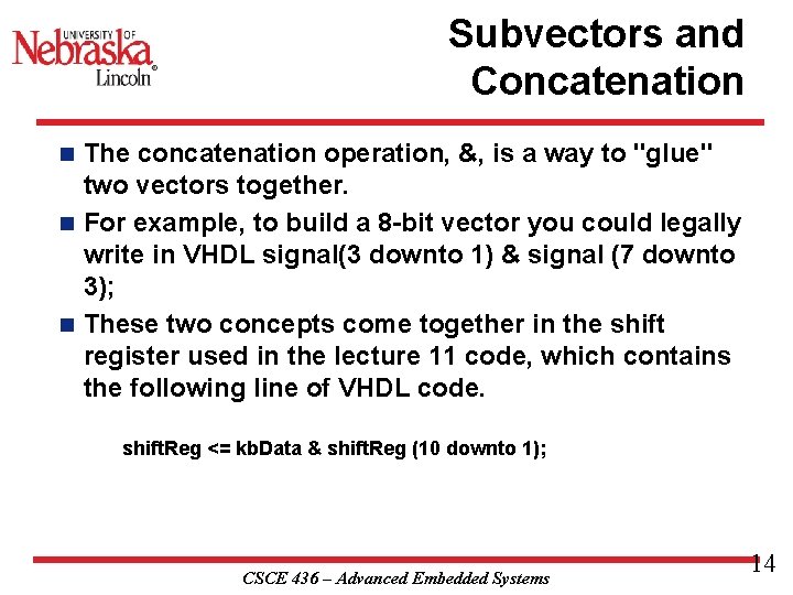Subvectors and Concatenation The concatenation operation, &, is a way to "glue" two vectors