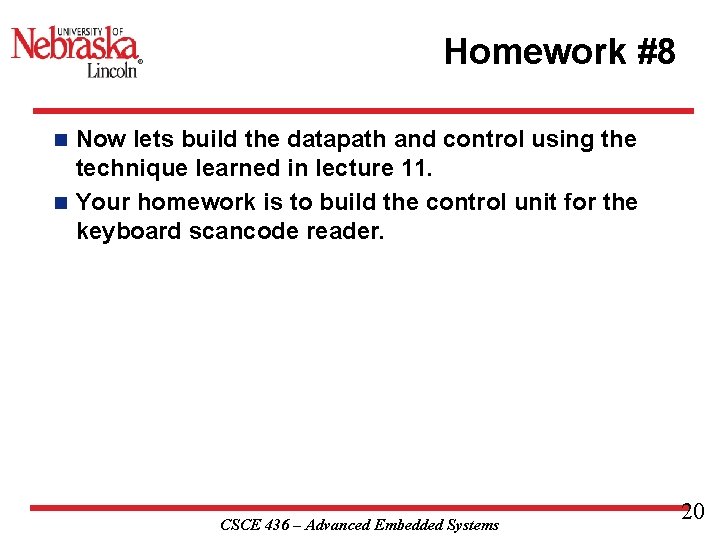 Homework #8 Now lets build the datapath and control using the technique learned in