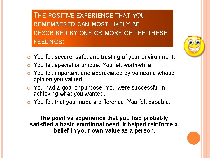 THE POSITIVE EXPERIENCE THAT YOU REMEMBERED CAN MOST LIKELY BE DESCRIBED BY ONE OR
