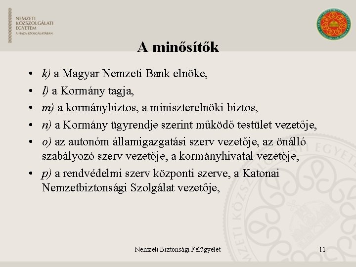 A minősítők • • • k) a Magyar Nemzeti Bank elnöke, l) a Kormány