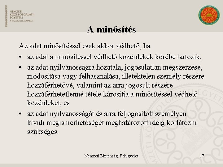 A minősítés Az adat minősítéssel csak akkor védhető, ha • az adat a minősítéssel