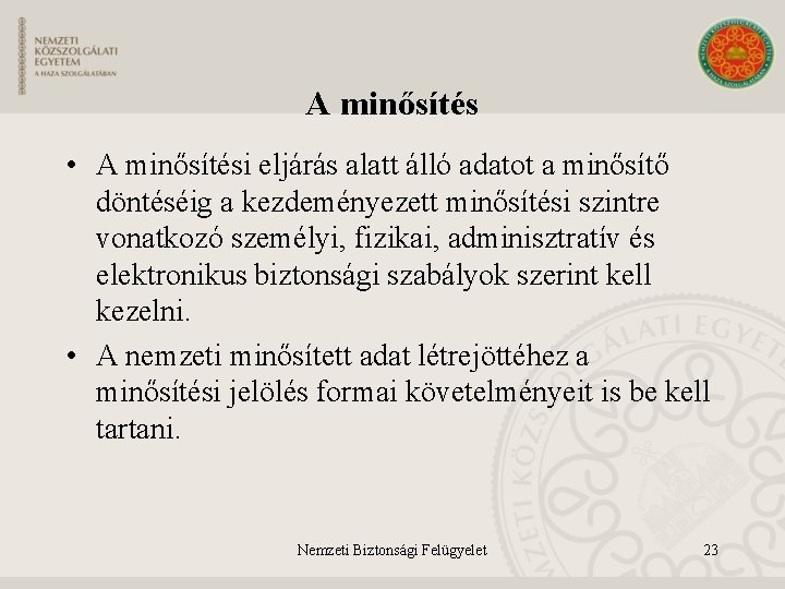 A minősítés • A minősítési eljárás alatt álló adatot a minősítő döntéséig a kezdeményezett