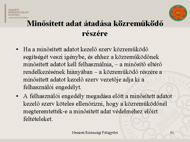 Minősített adat átadása közreműködő részére • Ha a minősített adatot kezelő szerv közreműködő segítségét