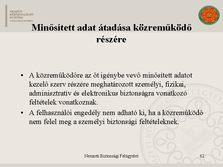 Minősített adat átadása közreműködő részére • A közreműködőre az őt igénybe vevő minősített adatot