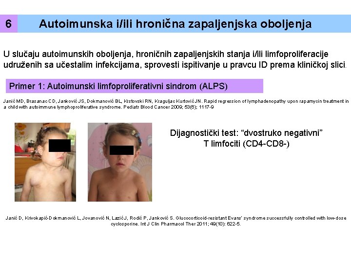 6 Autoimunska i/ili hronična zapaljenjska oboljenja U slučaju autoimunskih oboljenja, hroničnih zapaljenjskih stanja i/ili