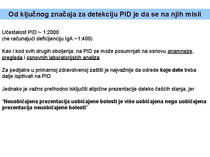 Od ključnog značaja za detekciju PID je da se na njih misli Učestalost PID