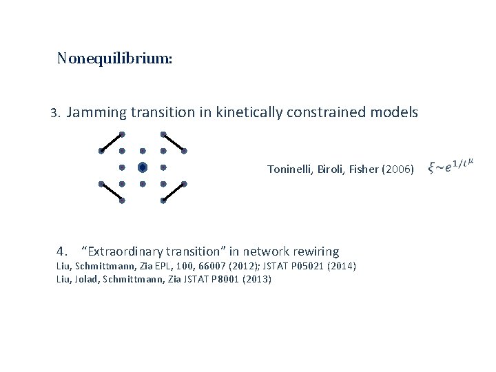 Nonequilibrium: 3. Jamming transition in kinetically constrained models Toninelli, Biroli, Fisher (2006) 4. “Extraordinary