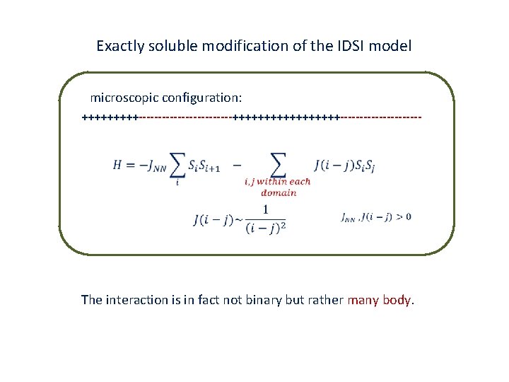 Exactly soluble modification of the IDSI model microscopic configuration: +++++------------+++++++++---------- The interaction is in