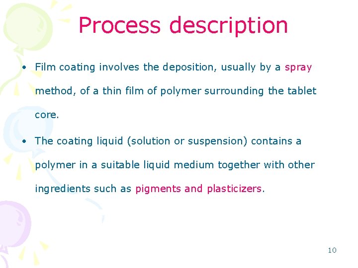 Process description • Film coating involves the deposition, usually by a spray method, of