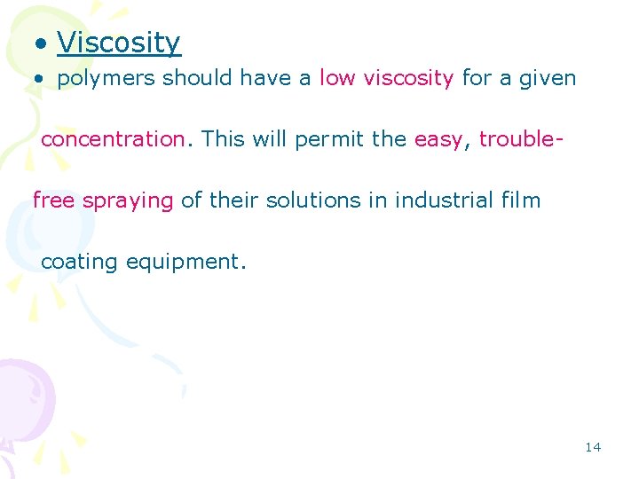  • Viscosity • polymers should have a low viscosity for a given concentration.