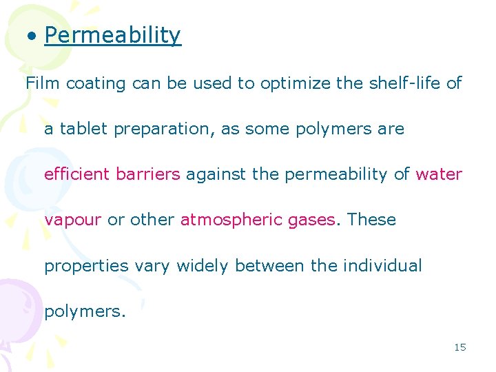  • Permeability Film coating can be used to optimize the shelf-life of a