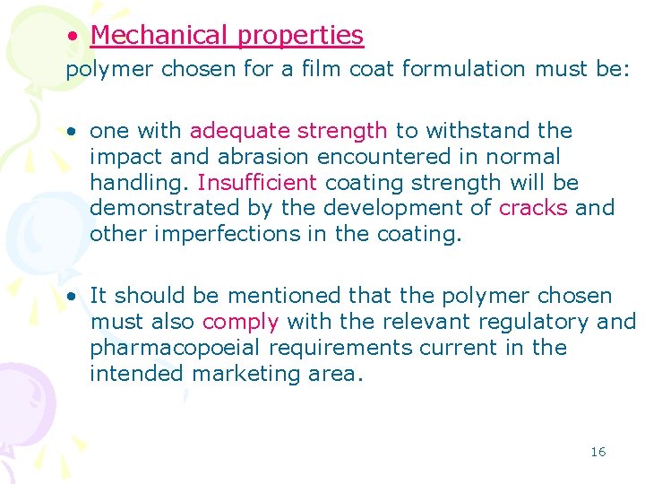  • Mechanical properties polymer chosen for a film coat formulation must be: •